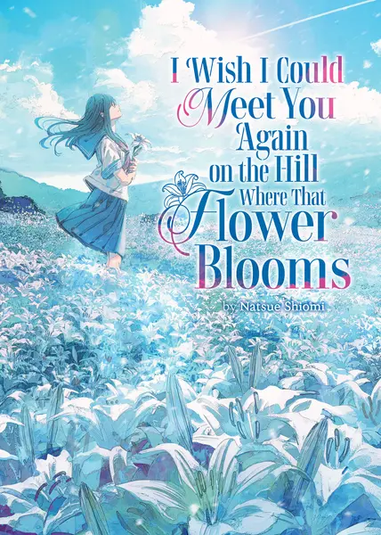 I Wish I Could Meet You Again on the Hill Where That Flower Blooms