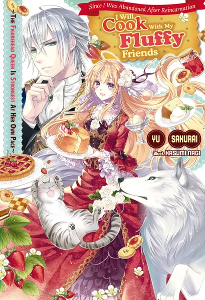 Since I Was Abandoned After Reincarnating, I Will Cook With My Fluffy Friends