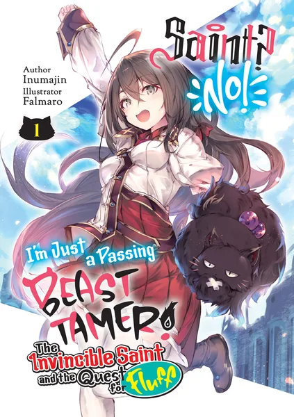Saint? No! I'm Just a Passing Beast Tamer!: The Invincible Saint and the Quest for Fluff