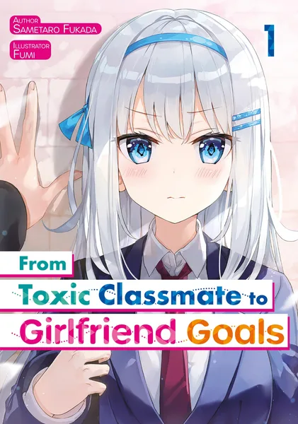 From Toxic Classmate to Girlfriend Goals