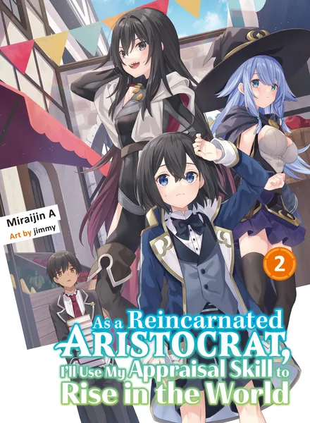 As a Reincarnated Aristocrat, I'll Use My Appraisal Skill to Rise in the World 2
