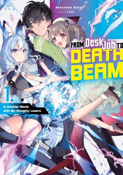 From Desk Job to Death Beam: In Another World with My Almighty Lasers