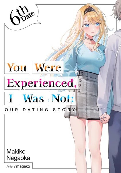 You Were Experienced, I Was Not: Our Dating Story 6th Date
