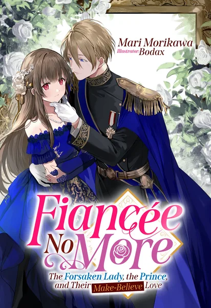 Fiancée No More: The Forsaken Lady, the Prince, and Their Make-Believe Love