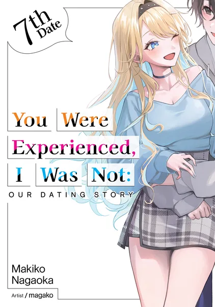 You Were Experienced, I Was Not: Our Dating Story 7th Date