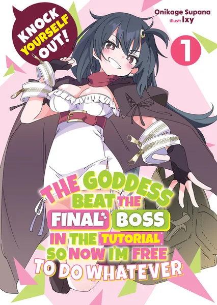 Knock Yourself Out! The Goddess Beat the Final Boss in the Tutorial, So Now I'm Free to Do Whatever