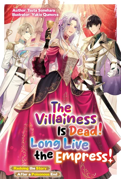 The Villainess Is Dead! Long Live the Empress! Redoing the Story After a Poisonous End