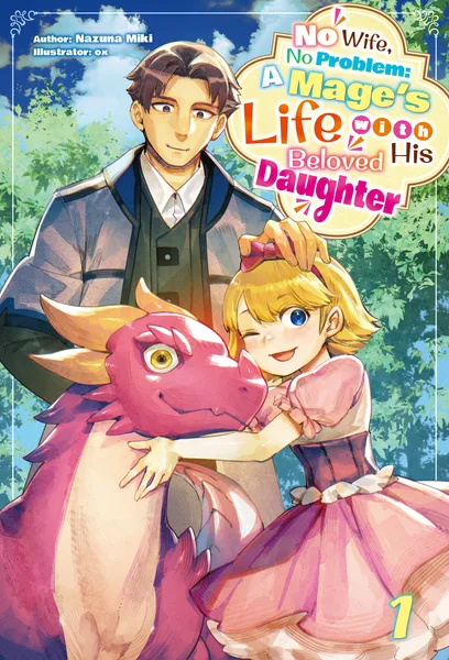 No Wife, No Problem: A Mage's Life with His Beloved Daughter